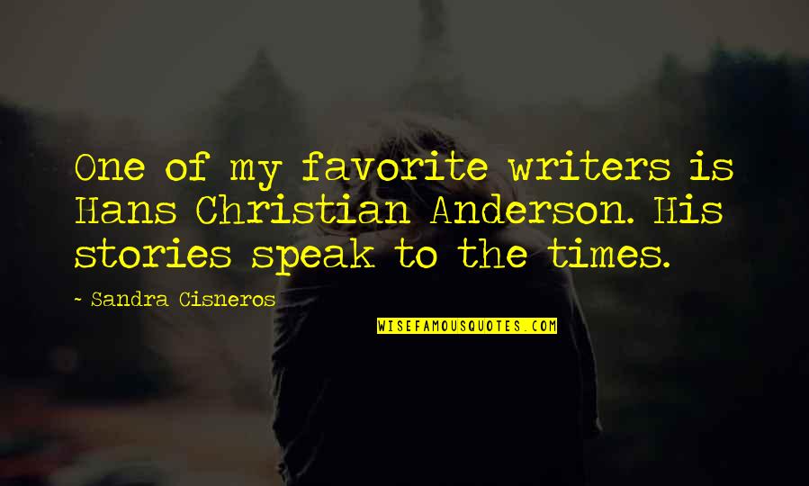 Dicristofano Fallstone Quotes By Sandra Cisneros: One of my favorite writers is Hans Christian Dicristofano Fallstone Quotes By Sandra Cisneros: One of my favorite writers is Hans Christian