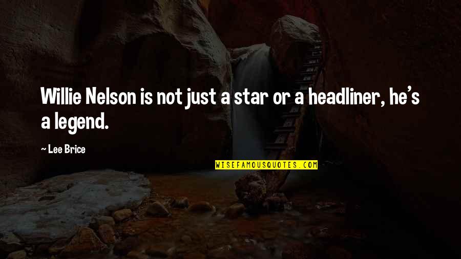 Dictable Quotes By Lee Brice: Willie Nelson is not just a star or