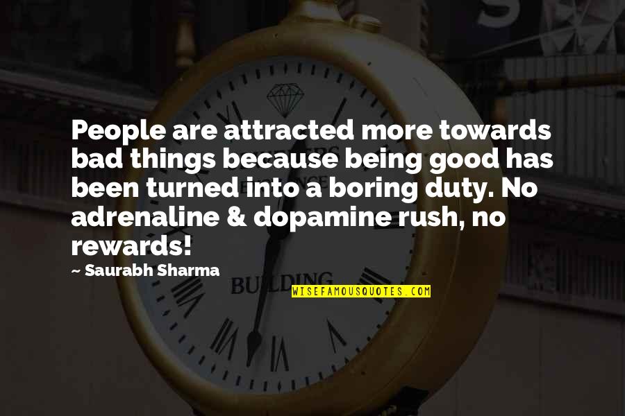 Dictate Of Erebos Quotes By Saurabh Sharma: People are attracted more towards bad things because Dictate Of Erebos Quotes By Saurabh Sharma: People are attracted more towards bad things because