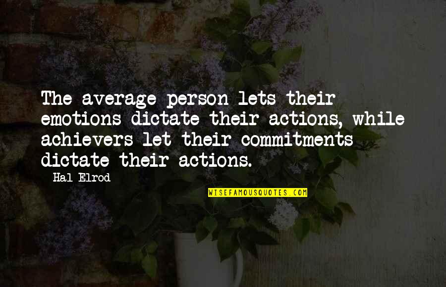 Dictate Quotes By Hal Elrod: The average person lets their emotions dictate their