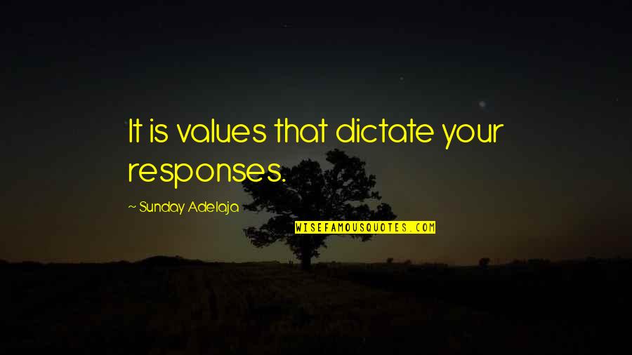 Dictate Quotes By Sunday Adelaja: It is values that dictate your responses.