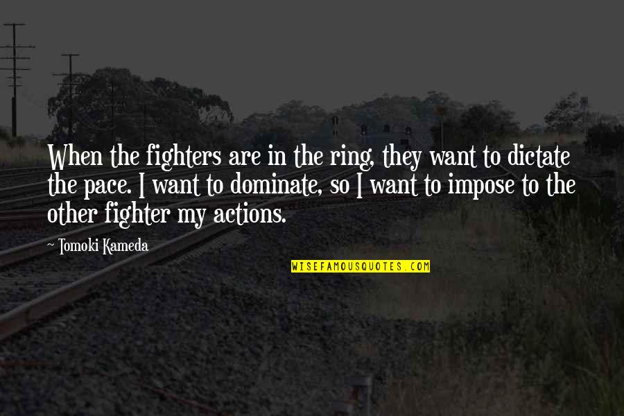Dictate Quotes By Tomoki Kameda: When the fighters are in the ring, they