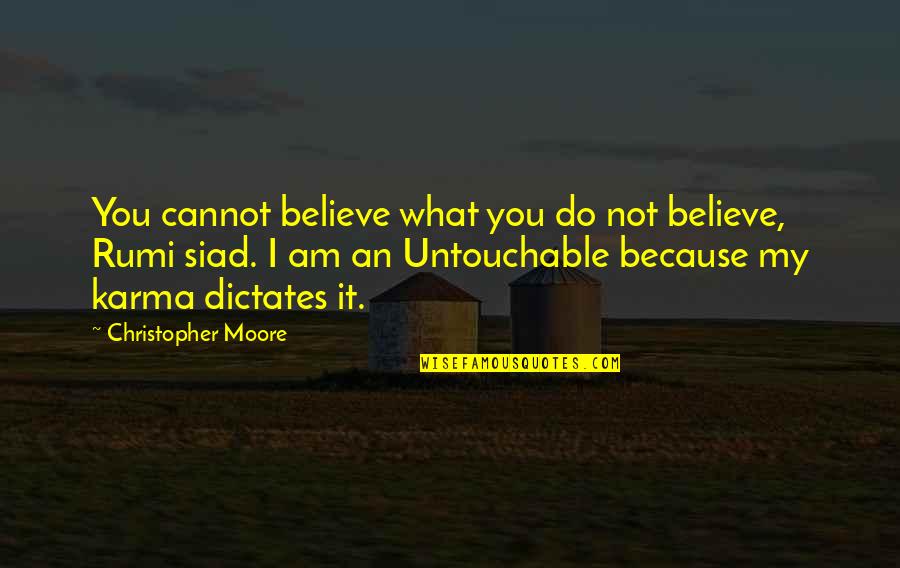 Dictates Quotes By Christopher Moore: You cannot believe what you do not believe,