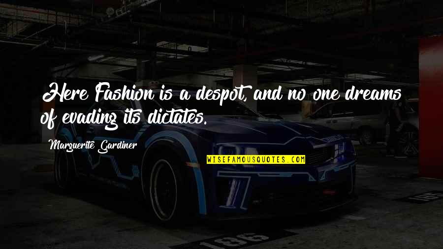 Dictates Quotes By Marguerite Gardiner: Here Fashion is a despot, and no one