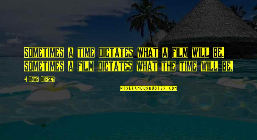 Dictates Quotes By Omar Dorsey: Sometimes a time dictates what a film will