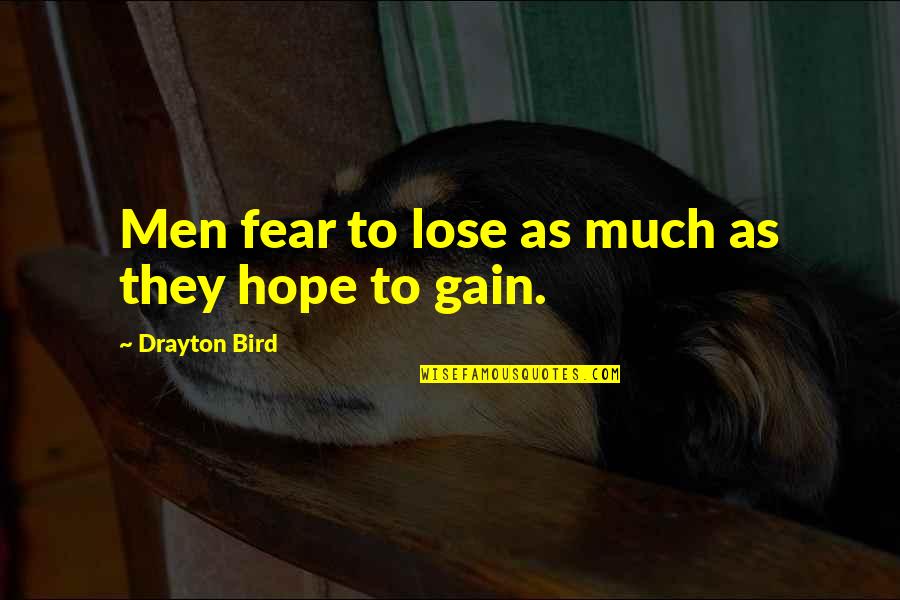 Dictation Sentences Quotes By Drayton Bird: Men fear to lose as much as they