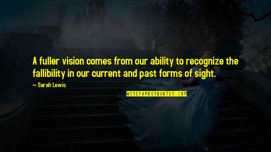 Dictator Aladeen Quotes By Sarah Lewis: A fuller vision comes from our ability to Dictator Aladeen Quotes By Sarah Lewis: A fuller vision comes from our ability to