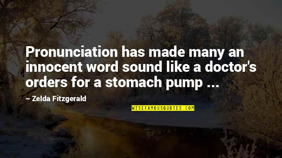 Dictator Famous Quotes By Zelda Fitzgerald: Pronunciation has made many an innocent word sound