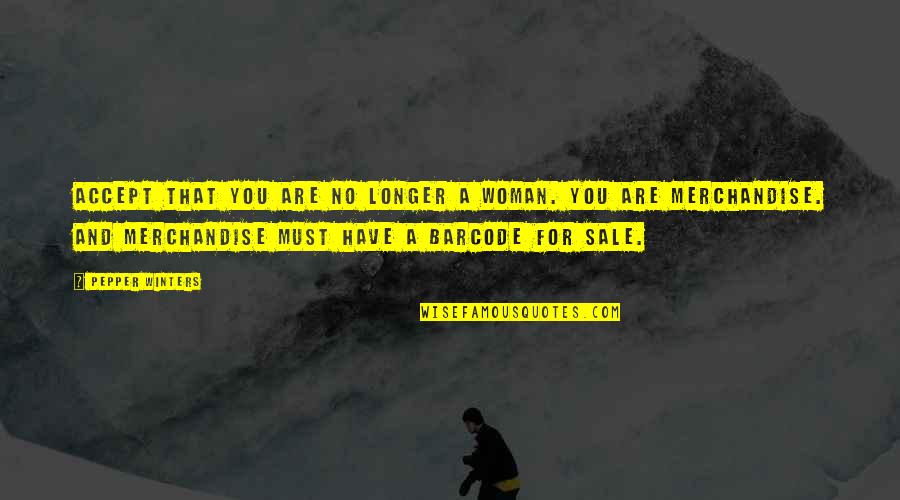 Dictator Leader Quotes By Pepper Winters: Accept that you are no longer a woman. Dictator Leader Quotes By Pepper Winters: Accept that you are no longer a woman.