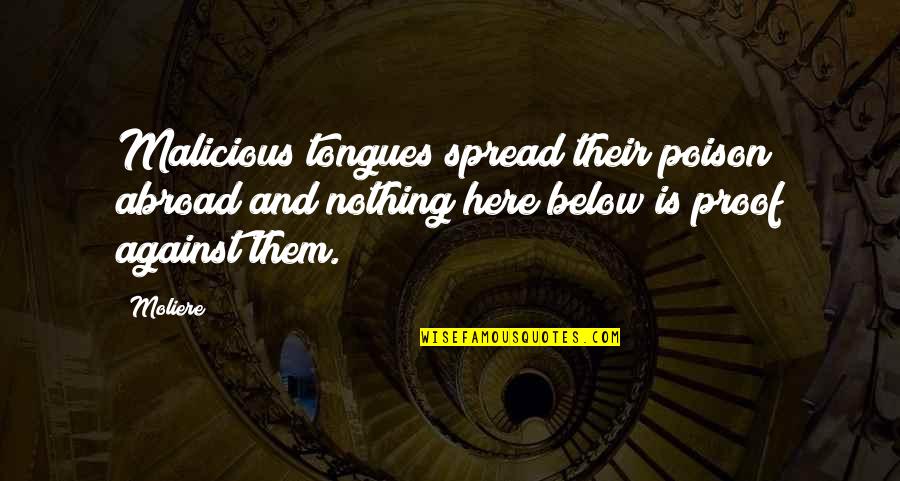 Dictator Movie Aladeen Quotes By Moliere: Malicious tongues spread their poison abroad and nothing Dictator Movie Aladeen Quotes By Moliere: Malicious tongues spread their poison abroad and nothing