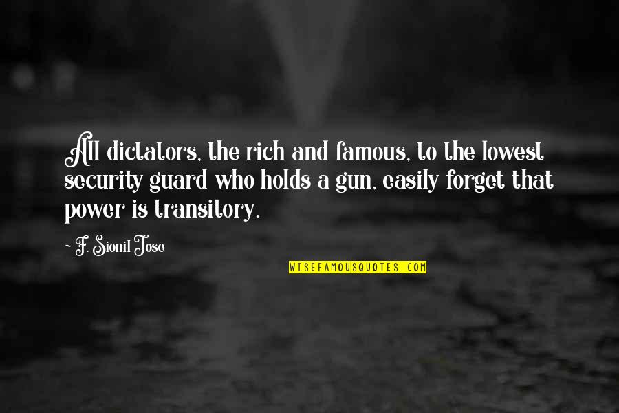 Dictators Quotes By F. Sionil Jose: All dictators, the rich and famous, to the
