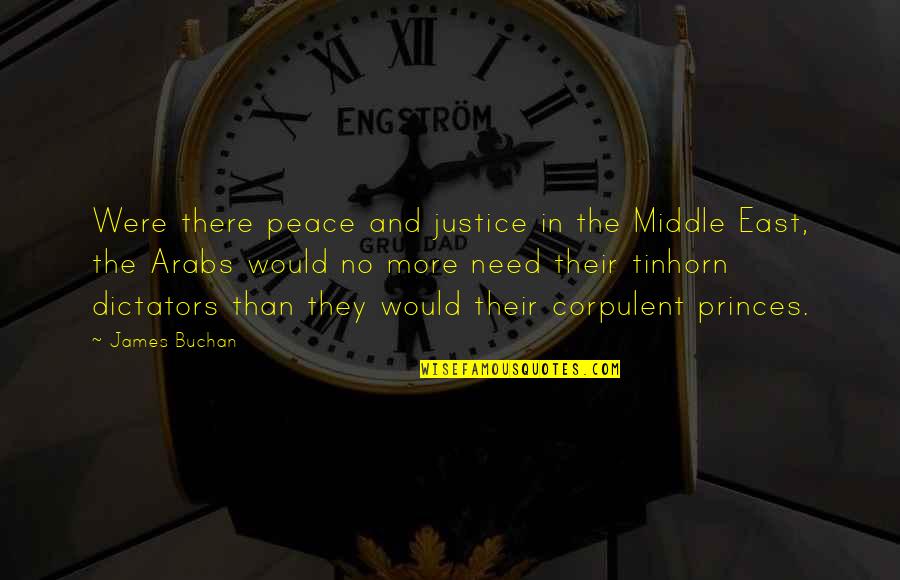 Dictators Quotes By James Buchan: Were there peace and justice in the Middle