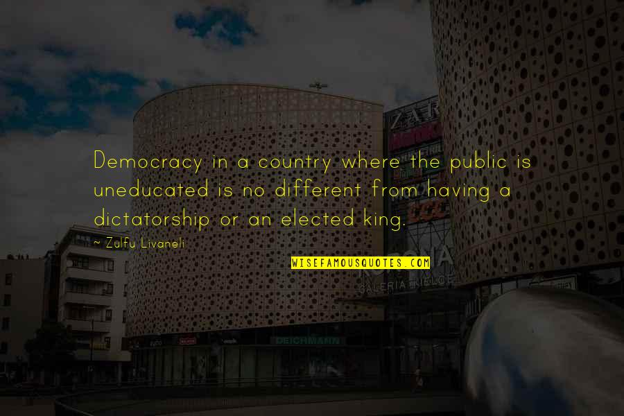 Dictatorship And Democracy Quotes By Zulfu Livaneli: Democracy in a country where the public is