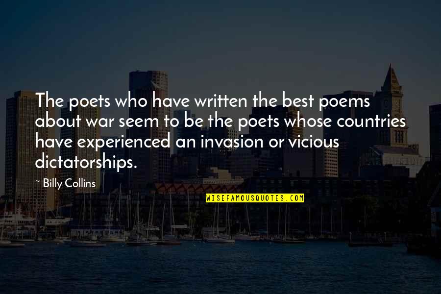 Dictatorships Quotes By Billy Collins: The poets who have written the best poems