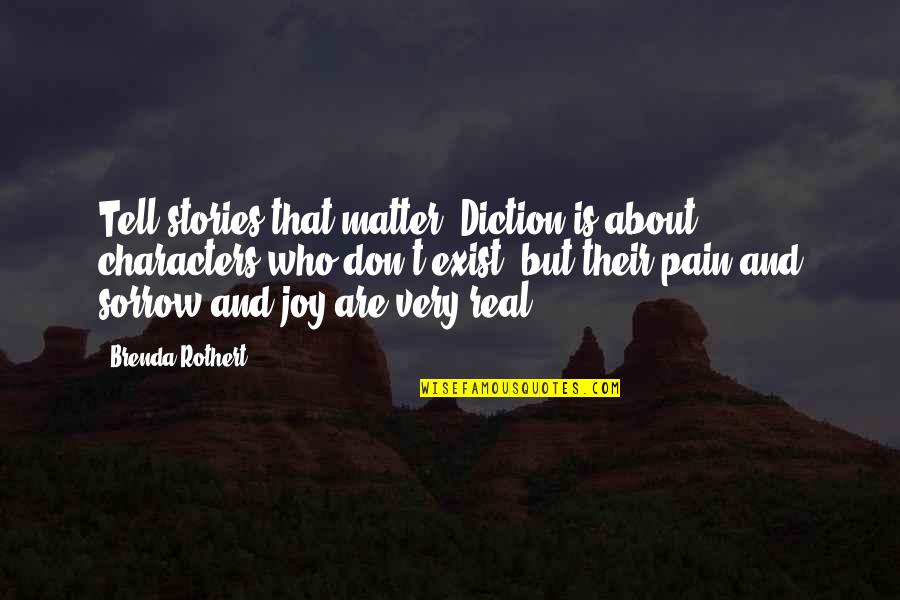 Diction Quotes By Brenda Rothert: Tell stories that matter. Diction is about characters