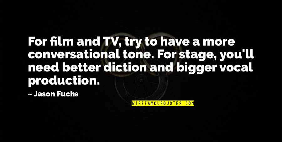 Diction Quotes By Jason Fuchs: For film and TV, try to have a Diction Quotes By Jason Fuchs: For film and TV, try to have a