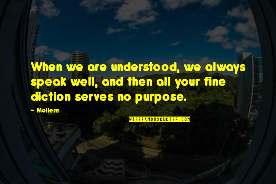 Diction Quotes By Moliere: When we are understood, we always speak well, Diction Quotes By Moliere: When we are understood, we always speak well,