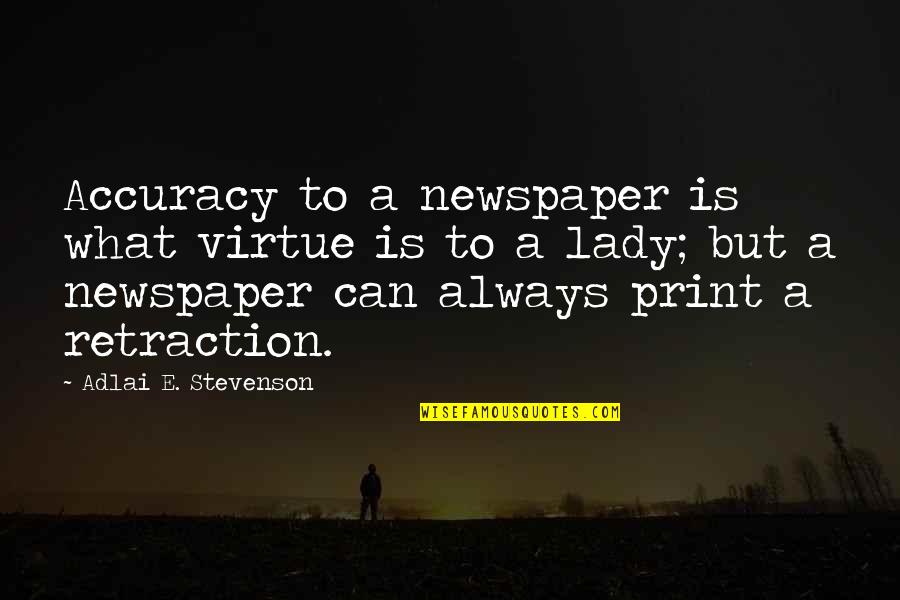 Dictiona Quotes By Adlai E. Stevenson: Accuracy to a newspaper is what virtue is