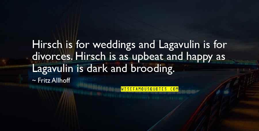Dictiona Quotes By Fritz Allhoff: Hirsch is for weddings and Lagavulin is for