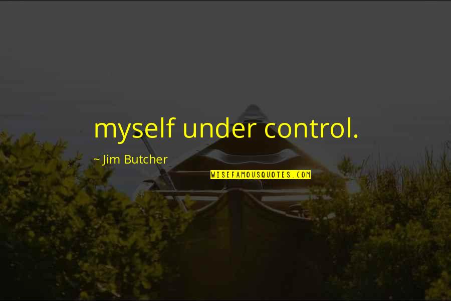 Dictionary Of Southern Quotes By Jim Butcher: myself under control.
