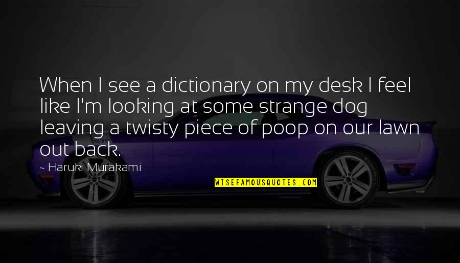 Dictionary Quotes By Haruki Murakami: When I see a dictionary on my desk