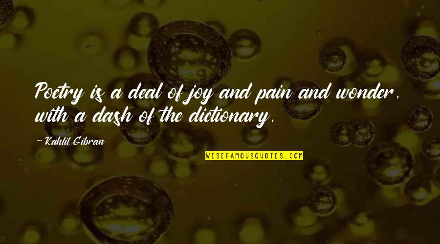 Dictionary Quotes By Kahlil Gibran: Poetry is a deal of joy and pain