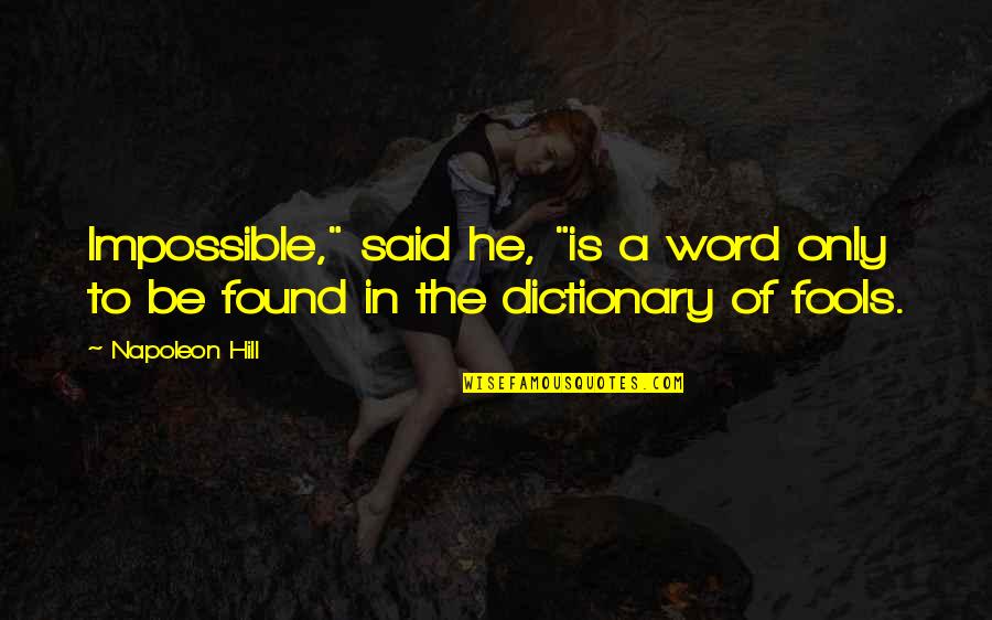 Dictionary Quotes By Napoleon Hill: Impossible," said he, "is a word only to