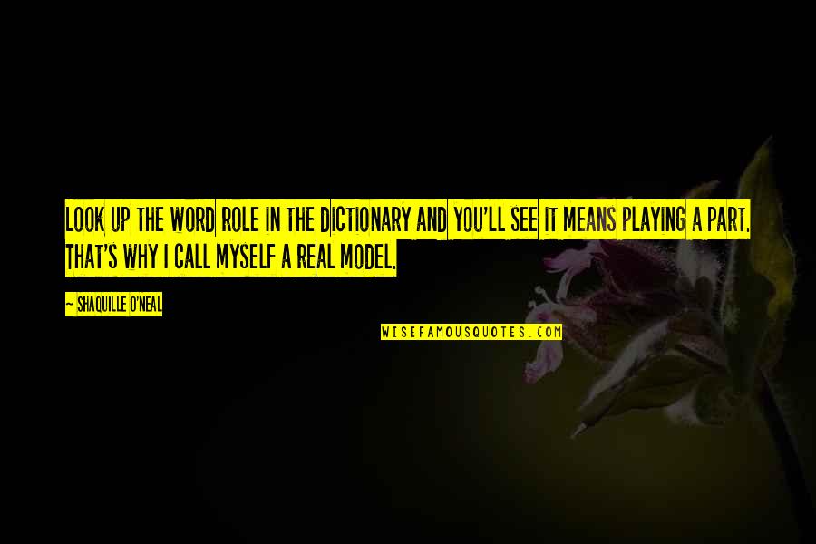 Dictionary Quotes By Shaquille O'Neal: Look up the word role in the dictionary