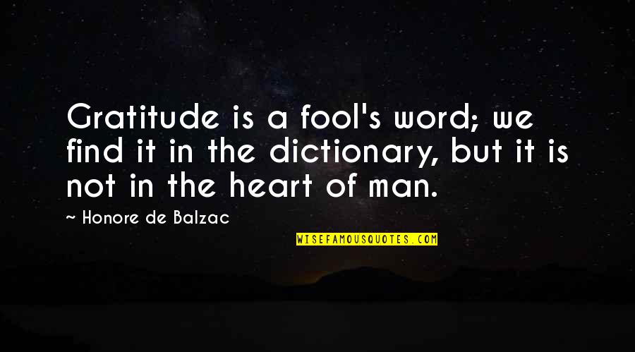 Dictionary's Quotes By Honore De Balzac: Gratitude is a fool's word; we find it