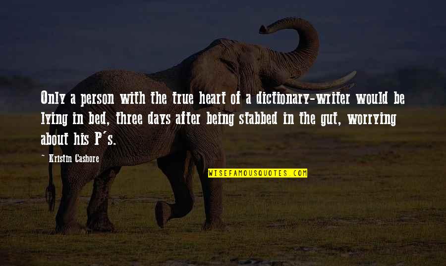 Dictionary's Quotes By Kristin Cashore: Only a person with the true heart of