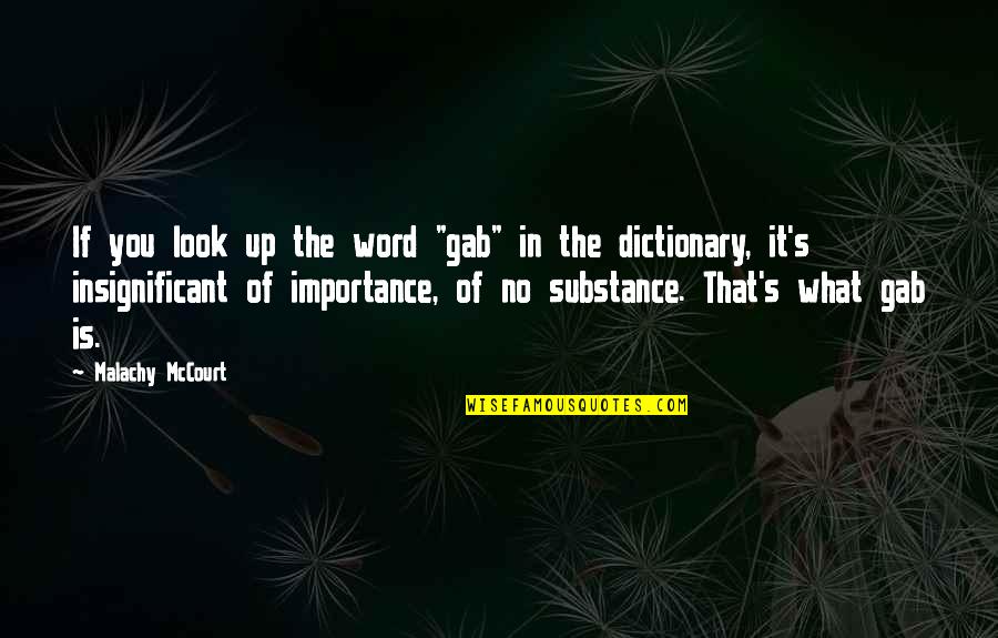 Dictionary's Quotes By Malachy McCourt: If you look up the word "gab" in