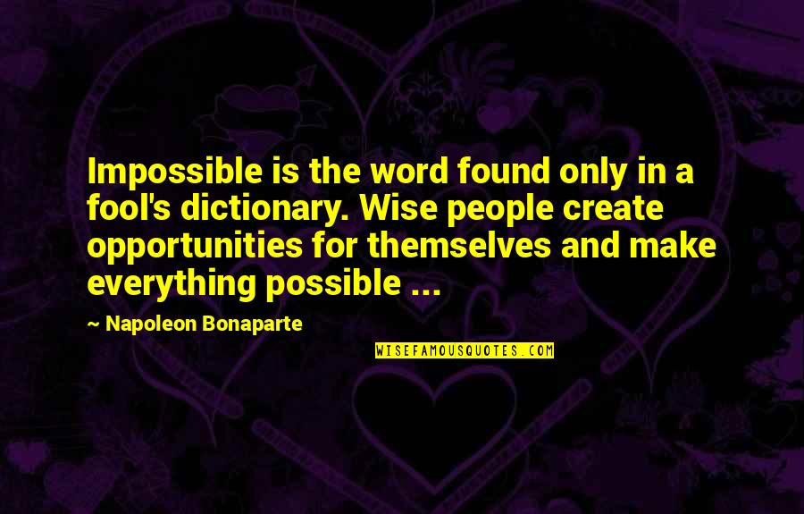 Dictionary's Quotes By Napoleon Bonaparte: Impossible is the word found only in a