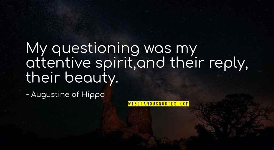 Dictionopolis Talents Quotes By Augustine Of Hippo: My questioning was my attentive spirit,and their reply, Dictionopolis Talents Quotes By Augustine Of Hippo: My questioning was my attentive spirit,and their reply,