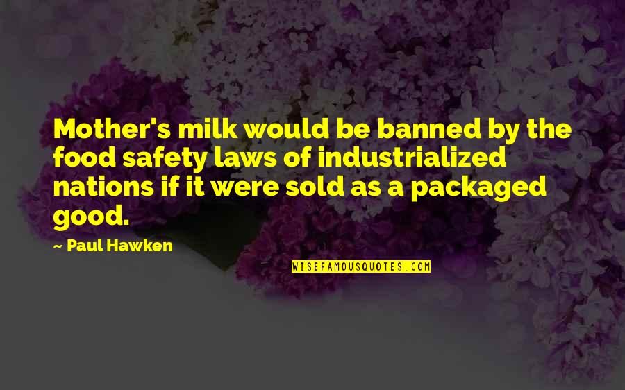 Dictum Synonym Quotes By Paul Hawken: Mother's milk would be banned by the food