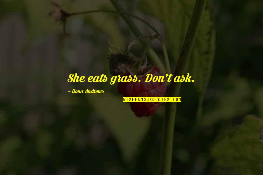 Dictums Pink Quotes By Ilona Andrews: She eats grass. Don't ask.