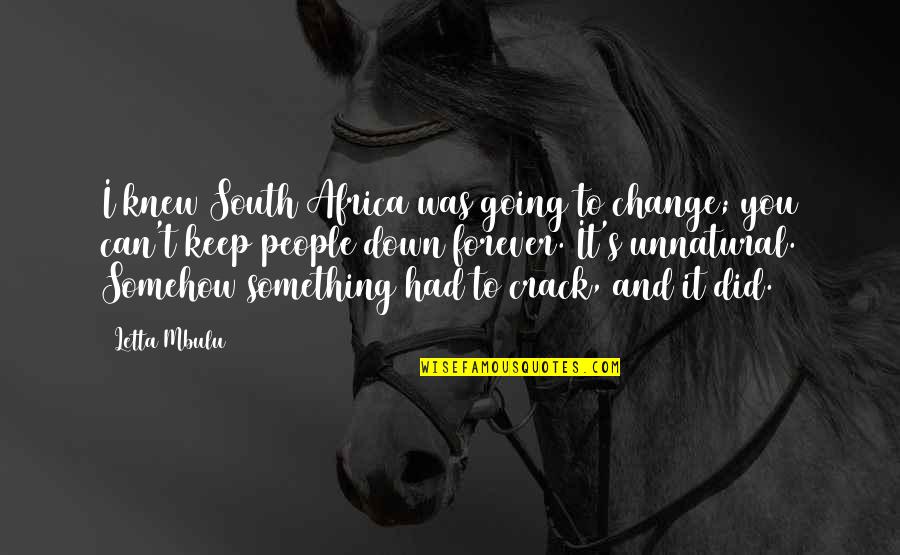 Did I Change Quotes By Letta Mbulu: I knew South Africa was going to change;