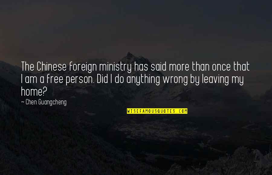 Did I Do Anything Wrong Quotes By Chen Guangcheng: The Chinese foreign ministry has said more than Did I Do Anything Wrong Quotes By Chen Guangcheng: The Chinese foreign ministry has said more than