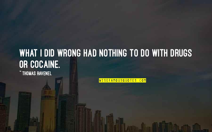 Did I Do Wrong Quotes By Thomas Ravenel: What I did wrong had nothing to do