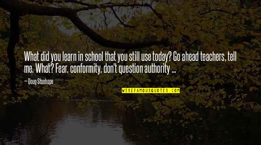 Did I Tell You Today Quotes By Doug Stanhope: What did you learn in school that you
