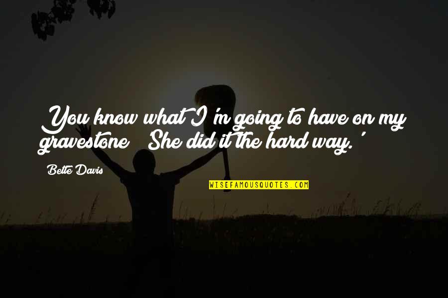 Did It My Way Quotes By Bette Davis: You know what I'm going to have on