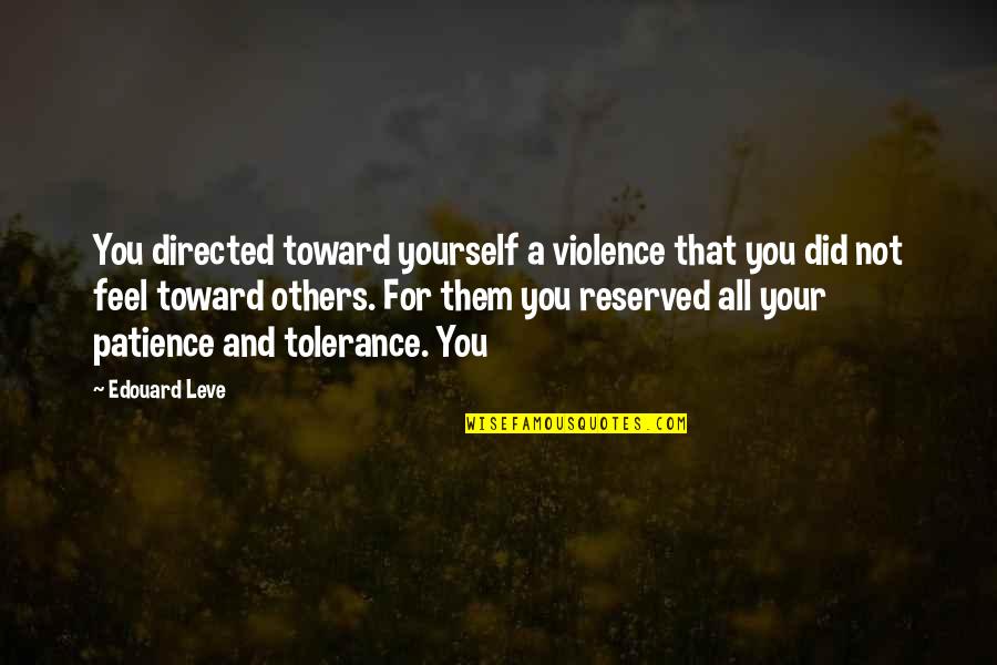 Did It To Yourself Quotes By Edouard Leve: You directed toward yourself a violence that you