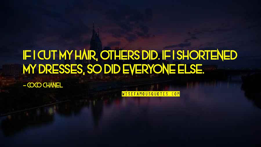 Did My Hair Quotes By Coco Chanel: If I cut my hair, others did. If