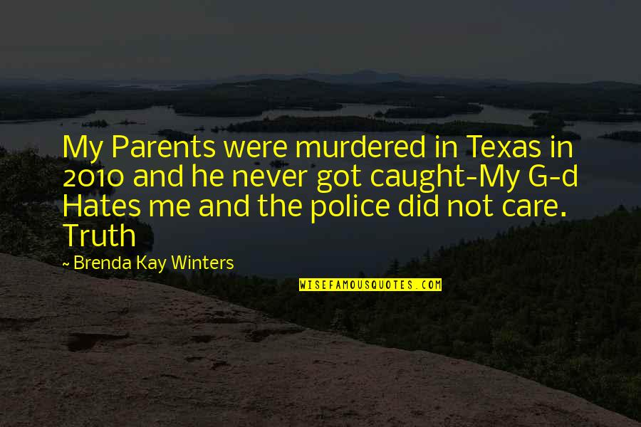Did Not Care Quotes By Brenda Kay Winters: My Parents were murdered in Texas in 2010