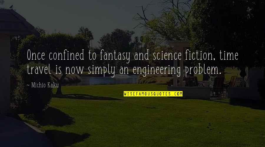 Did Something Wrong Quotes By Michio Kaku: Once confined to fantasy and science fiction, time