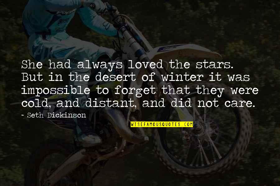 Did You Ever Care Quotes By Seth Dickinson: She had always loved the stars. But in
