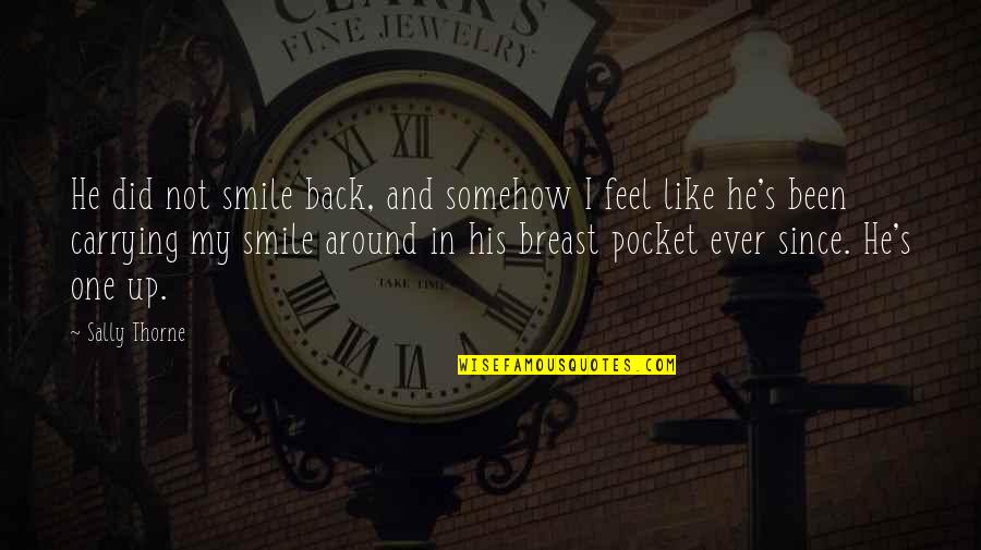 Did You Ever Feel Like Quotes By Sally Thorne: He did not smile back, and somehow I