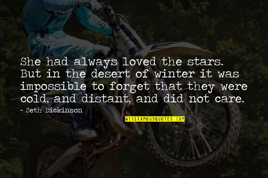 Did You Ever Really Care Quotes By Seth Dickinson: She had always loved the stars. But in