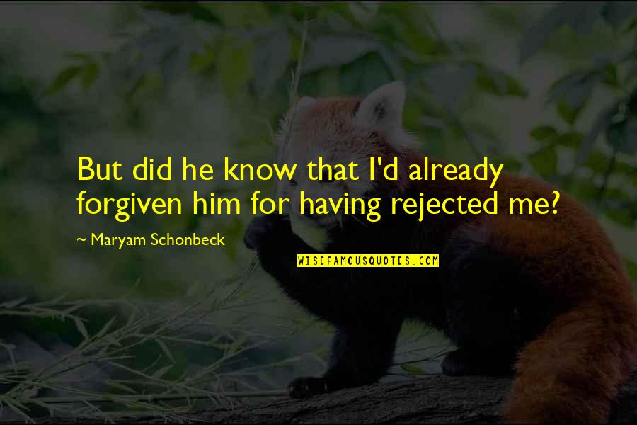 Did You Know That Love Quotes By Maryam Schonbeck: But did he know that I'd already forgiven
