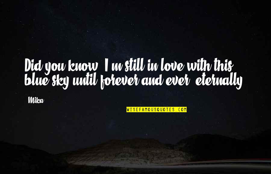 Did You Know That Love Quotes By Mika.: Did you know, I'm still in love with