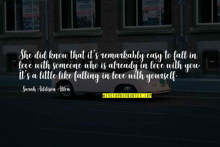 Did You Know That Love Quotes By Sarah Addison Allen: She did know that it's remarkably easy to Did You Know That Love Quotes By Sarah Addison Allen: She did know that it's remarkably easy to